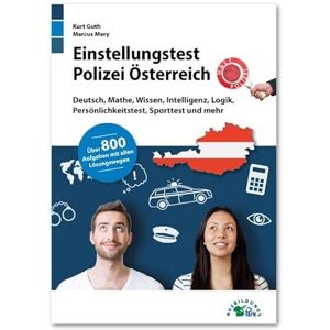 Guth, Kurt Einstellungstest Polizei Österreich: Fit für den Aufnahmetest im Auswahlverfahren. Deutsch, Mathe, Wissen, Intelligenz, Logik, Persönlichkeitstest, ... Über 800 Aufgaben mit allen Lösungswegen Guth, Kurt Einstellungstest Polizei Österreich: Fit für den Aufnahmetest im Auswahlverfahren. Deutsch, Mathe, Wissen, Intelligenz, Logik, Persönlichkeitstest, ... Über 800 Aufgaben mit allen Lösungswegen