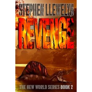Llewelyn, Stephen REVENGE: The New World Series Book Two: 2 (The New World Series of prehistoric fiction, time travel mystery thriller novels) Llewelyn, Stephen REVENGE: The New World Series Book Two: 2 (The New World Series of prehistoric fiction, time travel mystery thriller novels)