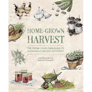 McLaughlin, Eve Home-Grown Harvest: The grow-your-own guide to sustainability and self-sufficiency McLaughlin, Eve Home-Grown Harvest: The grow-your-own guide to sustainability and self-sufficiency