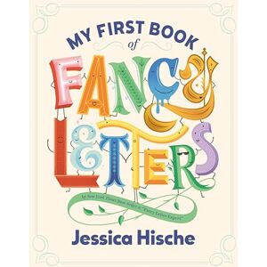 Hische, Jessica My First Book of Fancy Letters Hische, Jessica My First Book of Fancy Letters
