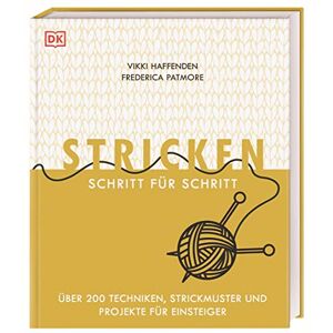 Haffenden, Vikki Stricken Schritt für Schritt: Über 200 Techniken, Strickmuster und Projekte für Einsteiger Haffenden, Vikki Stricken Schritt für Schritt: Über 200 Techniken, Strickmuster und Projekte für Einsteiger
