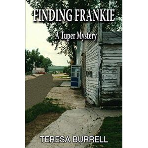 Burrell, Teresa Finding Frankie: 2 (A Tuper Mystery) Burrell, Teresa Finding Frankie: 2 (A Tuper Mystery)