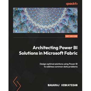 Nagaraj Venkatesan Architecting Power BI Solutions in Microsoft Fabric: Design optimal solutions using Power BI to address common data problems Nagaraj Venkatesan Architecting Power BI Solutions in Microsoft Fabric: Design optimal solutions using Power BI to address common data problems