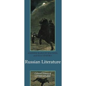 Wachtel, Pro Andrew Baruch Russian Literature (Cultural History of Literature) Wachtel, Pro Andrew Baruch Russian Literature (Cultural History of Literature)