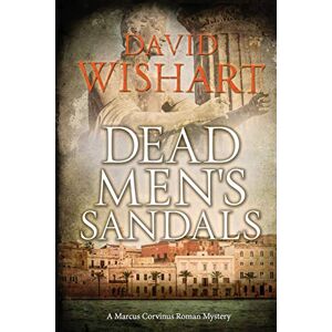 Wishart, David Dead Men's Sandals: 21 (Marcus Corvinus) Wishart, David Dead Men's Sandals: 21 (Marcus Corvinus)