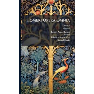 Ernesti, Johann August Homeri Opera Omnia Ernesti, Johann August Homeri Opera Omnia