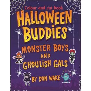 Wake, Don Halloween Buddies: Monster Boys and Ghoulish Gals: Halloween Activity Book, Colour and Cut, Party Bunting, Scrapbook Pages, Colouring Pages, Kids and ... crafts for kids, or Halloween activity book Wake, Don Halloween Buddies: Monster Boys and Ghoulish Gals: Halloween Activity Book, Colour and Cut, Party Bunting, Scrapbook Pages, Colouring Pages, Kids and ... crafts for kids, or Halloween activity book