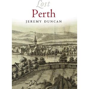 Jeremy Duncan Lost Perth (Lost History) Jeremy Duncan Lost Perth (Lost History)