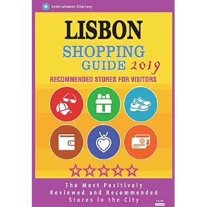 Barnhardt, William C. Lisbon Shopping Guide 2019: Best Rated Stores in Lisbon, Portugal Stores Recommended for Visitors, (Shopping Guide 2019) Barnhardt, William C. Lisbon Shopping Guide 2019: Best Rated Stores in Lisbon, Portugal Stores Recommended for Visitors, (Shopping Guide 2019)