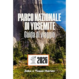 Harlan, Jake e Tessa Parco nazionale di Yosemite Guida di viaggio: Alla scoperta di escursioni, percorsi panoramici, cascate e tesori nascosti per ogni stagione Harlan, Jake e Tessa Parco nazionale di Yosemite Guida di viaggio: Alla scoperta di escursioni, percorsi panoramici, cascate e tesori nascosti per ogni stagione