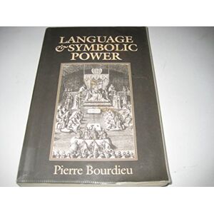 Bourdieu, Pierre Language and Symbolic Power Bourdieu, Pierre Language and Symbolic Power