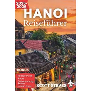 Scott Hanoi Reiseführer 2025–2026: Entdecke Hanoi ab dem Hoan-Kiem-See – Dein unverzichtbarer Guide für Street Food, Kultur und historische Viertel (Aktualisiert Reiseführer) Scott Hanoi Reiseführer 2025–2026: Entdecke Hanoi ab dem Hoan-Kiem-See – Dein unverzichtbarer Guide für Street Food, Kultur und historische Viertel (Aktualisiert Reiseführer)