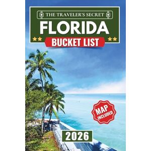 Ellsworth, Frederick Florida Bucket List: Your Complete Travel Guide to 125+ Essential Stops – Miami Art & Disney Magic, Beaches, Springs, Everglades, Florida Keys & Hidden Gems with Insider Tips & Maps Ellsworth, Frederick Florida Bucket List: Your Complete Travel Guide to 125+ Essential Stops – Miami Art & Disney Magic, Beaches, Springs, Everglades, Florida Keys & Hidden Gems with Insider Tips & Maps