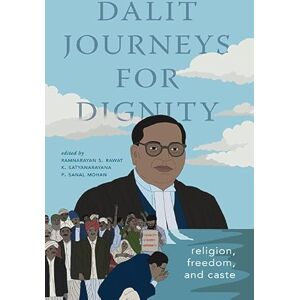 Ramnarayan Rawat Dalit Journeys for Dignity: Religion, Freedom, and Caste (SUNY series in Hindu Studies) Ramnarayan Rawat Dalit Journeys for Dignity: Religion, Freedom, and Caste (SUNY series in Hindu Studies)
