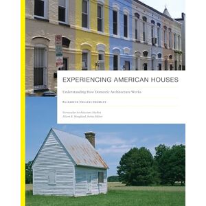 University of Tennessee Press Experiencing American Houses: Understanding How Domestic Architecture Works (Vernacular Architecture Studies) University of Tennessee Press Experiencing American Houses: Understanding How Domestic Architecture Works (Vernacular Architecture Studies)