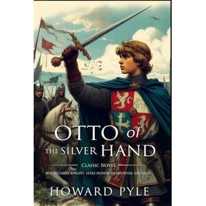 Pyle Otto of the Silver Hand : Complete with Classic illustrations and Annotation Pyle Otto of the Silver Hand : Complete with Classic illustrations and Annotation