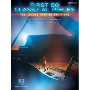 Various First 50 Classical Pieces You Should Play On The Piano (Easy Piano) Various First 50 Classical Pieces You Should Play On The Piano (Easy Piano)