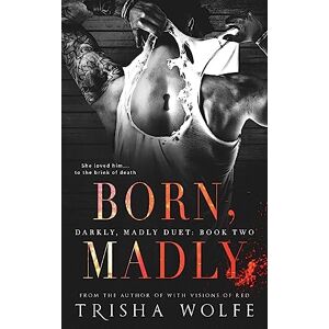 Wolfe, Trisha Born, Madly: Volume 2 (Darkly, Madly Duet) Wolfe, Trisha Born, Madly: Volume 2 (Darkly, Madly Duet)