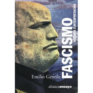 Gentile, Emilio Fascismo / Fascism: Historia E Interpretacion / History and Interpretation (Alianza Ensayo, 3492248) Gentile, Emilio Fascismo / Fascism: Historia E Interpretacion / History and Interpretation (Alianza Ensayo, 3492248)