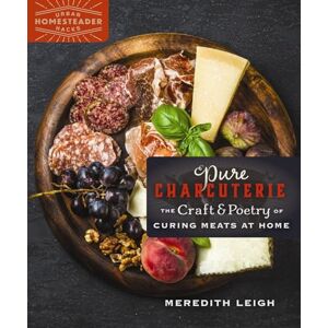 Leigh, Meredith Pure Charcuterie: The Craft and Poetry of Curing Meats at Home: 4 (Homegrown City Life, 4) Leigh, Meredith Pure Charcuterie: The Craft and Poetry of Curing Meats at Home: 4 (Homegrown City Life, 4)