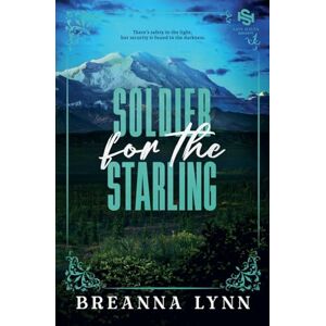 Lynn, Breanna Soldier for the Starling: 1 (Safe Haven Security Special Editions) Lynn, Breanna Soldier for the Starling: 1 (Safe Haven Security Special Editions)