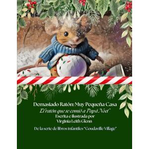 Glenn, Virginia Leith Demasiado Ratón: Muy Pequeña Casa: El Ratón Que Se Comió A Papá Noel (Goudaville Village) Glenn, Virginia Leith Demasiado Ratón: Muy Pequeña Casa: El Ratón Que Se Comió A Papá Noel (Goudaville Village)