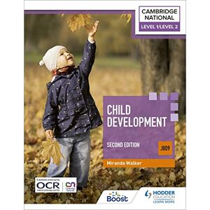 Walker, Miranda Level 1/Level 2 Cambridge National in Child Development (J809): Second Edition Walker, Miranda Level 1/Level 2 Cambridge National in Child Development (J809): Second Edition