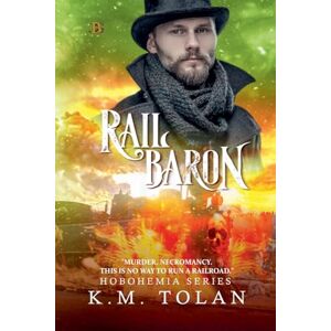K&M Rail Baron: 4 (Hobohemia) K&M Rail Baron: 4 (Hobohemia)
