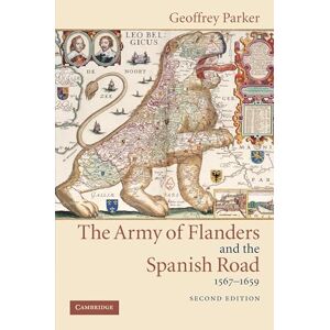 Parker, Geoffrey Army Flanders Spanish Road 2ed: The Logistics of Spanish Victory and Defeat in the Low Countries' Wars (Cambridge Studies in Early Modern History) Parker, Geoffrey Army Flanders Spanish Road 2ed: The Logistics of Spanish Victory and Defeat in the Low Countries' Wars (Cambridge Studies in Early Modern History)