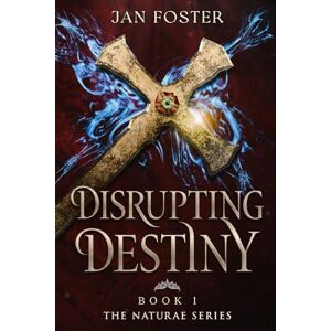Foster, Jan Disrupting Destiny: Forever isn't certain trust no-one...: 1 (The Naturae Series) Foster, Jan Disrupting Destiny: Forever isn't certain trust no-one...: 1 (The Naturae Series)