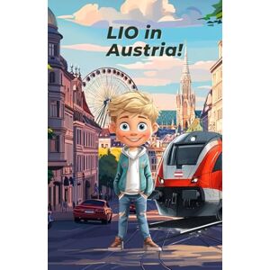 Paulitsch, Berndl LIO in Austria!: Un libro da colorare e imparare per bambini dagli 8 ai 12 anni Paulitsch, Berndl LIO in Austria!: Un libro da colorare e imparare per bambini dagli 8 ai 12 anni