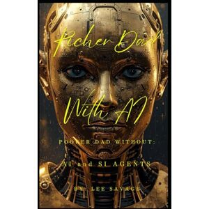 Lee Richer Dad With AI, Poorer Dad Without: AI and SI Agents Lee Richer Dad With AI, Poorer Dad Without: AI and SI Agents