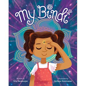 Varadarajan, Gita My Bindi: a beautifully told story of self-discovery and belonging Varadarajan, Gita My Bindi: a beautifully told story of self-discovery and belonging