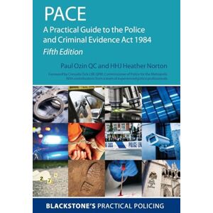 Ozin, Paul PACE: A Practical Guide to the Police and Criminal Evidence Act 1984 (Blackstone's Practical Policing) Ozin, Paul PACE: A Practical Guide to the Police and Criminal Evidence Act 1984 (Blackstone's Practical Policing)
