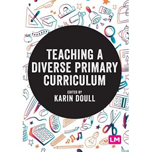 Teaching a Diverse Primary Curriculum (Exploring the Primary Curriculum) Teaching a Diverse Primary Curriculum (Exploring the Primary Curriculum)
