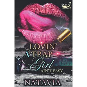Natavia Lovin' A Trap Girl Ain't Easy: Stand-alone Novel Natavia Lovin' A Trap Girl Ain't Easy: Stand-alone Novel