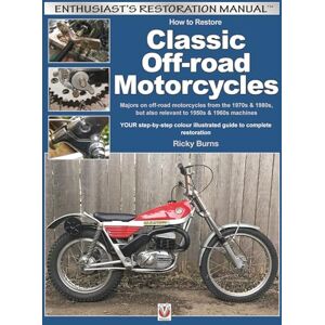 Burns, Ricky How to Restore Classic Off-road Motorcycles: Majors on off-road motorcycles from the 1970s & 1980s, but also relevant to 1950s & 1960s machines (Enthusiast's Restoration Manual) Burns, Ricky How to Restore Classic Off-road Motorcycles: Majors on off-road motorcycles from the 1970s & 1980s, but also relevant to 1950s & 1960s machines (Enthusiast's Restoration Manual)