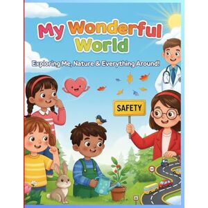 PATHAN, AAFREEN ENVIRONMENTAL STUDIES:MY WONDERFUL WORLD: Exploring Me, Nature & Everything Around! PATHAN, AAFREEN ENVIRONMENTAL STUDIES:MY WONDERFUL WORLD: Exploring Me, Nature & Everything Around!