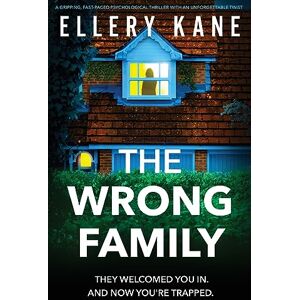 Kane, Ellery The Wrong Family: A gripping, fast-paced psychological thriller with an unforgettable twist Kane, Ellery The Wrong Family: A gripping, fast-paced psychological thriller with an unforgettable twist