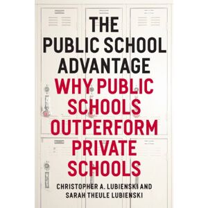 University of Chicago Press The Public School Advantage: Why Public Schools Outperform Private Schools University of Chicago Press The Public School Advantage: Why Public Schools Outperform Private Schools