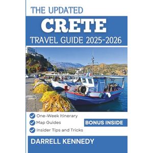 KENNEDY, DARRELL CRETE TRAVEL GUIDE 2025-2026: Your Expert Companion to the Island's Best Beaches, Historic Sites and Authentic Culture. KENNEDY, DARRELL CRETE TRAVEL GUIDE 2025-2026: Your Expert Companion to the Island's Best Beaches, Historic Sites and Authentic Culture.