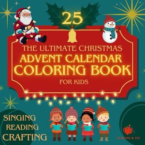 & Co., Klecks The Ultimate Christmas Advent Calendar Coloring Book for Kids: 25 Christmas Coloring Designs PLUS EXTRAS like POEMS, SHORT STORIES, SONGS and MORE for each Day counting down to Christmas & Co., Klecks The Ultimate Christmas Advent Calendar Coloring Book for Kids: 25 Christmas Coloring Designs PLUS EXTRAS like POEMS, SHORT STORIES, SONGS and MORE for each Day counting down to Christmas