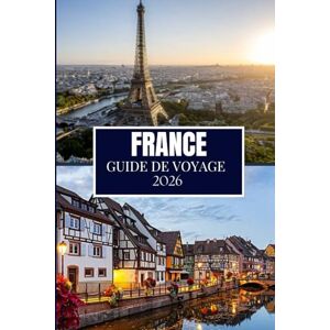 Miles, Philip FRANCE GUIDE DE VOYAGE 2026: Ce que personne ne vous a dit avant de visiter – Trésors cachés, secrets locaux et conseils pratiques (image en couleur) Miles, Philip FRANCE GUIDE DE VOYAGE 2026: Ce que personne ne vous a dit avant de visiter – Trésors cachés, secrets locaux et conseils pratiques (image en couleur)
