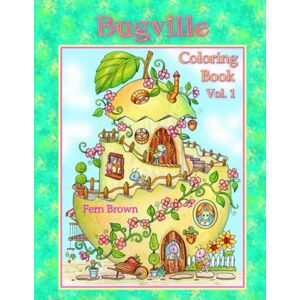 Brown, Fern Bugville Coloring Book Vol. 1: Fern Brown Coloring Books Brown, Fern Bugville Coloring Book Vol. 1: Fern Brown Coloring Books
