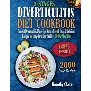 Claire, Dorothy Diverticulitis Cookbook: Prevent Diverticulitis Flare-Ups Naturally with Easy & Delicious Recipes for Long-Term Gut Health + 90-Day Meal Plan Claire, Dorothy Diverticulitis Cookbook: Prevent Diverticulitis Flare-Ups Naturally with Easy & Delicious Recipes for Long-Term Gut Health + 90-Day Meal Plan