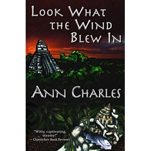 Charles, Ann Look What the Wind Blew In: Volume 1 (A Dig Site Mystery) Charles, Ann Look What the Wind Blew In: Volume 1 (A Dig Site Mystery)