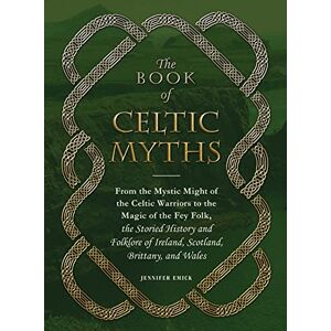 Adams Media The Book of Celtic Myths: From the Mystic Might of the Celtic Warriors to the Magic of the Fey Folk, the Storied History and Folklore of Ireland, Scotland, Brittany, and Wales Adams Media The Book of Celtic Myths: From the Mystic Might of the Celtic Warriors to the Magic of the Fey Folk, the Storied History and Folklore of Ireland, Scotland, Brittany, and Wales