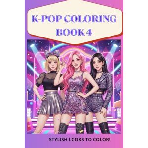 Silva K-POP COLORING BOOK 4: STYLISH LOOKS TO COLOR! Silva K-POP COLORING BOOK 4: STYLISH LOOKS TO COLOR!