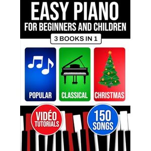 Watson, Janis Easy Piano for Beginners and Children: Start Learning Right Away with 3 Progressive Levels. Includes Theory, Technique, and Sight-Reading. Popular, Classical, and Christmas Pieces. Watson, Janis Easy Piano for Beginners and Children: Start Learning Right Away with 3 Progressive Levels. Includes Theory, Technique, and Sight-Reading. Popular, Classical, and Christmas Pieces.