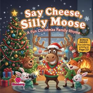 Books, Dhunberry Say Cheese, Silly Moose: A Hilarious Christmas Family Rhyme: A fun rhyming picture book about laughter, family chaos, and embracing imperfection (Kids christmas books) Books, Dhunberry Say Cheese, Silly Moose: A Hilarious Christmas Family Rhyme: A fun rhyming picture book about laughter, family chaos, and embracing imperfection (Kids christmas books)